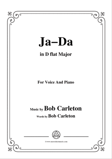 Bob Carleton-Ja-Da,in D flat Major,for Voice and Piano
