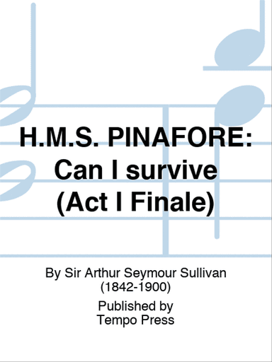 H.M.S. PINAFORE: Can I survive (Act I Finale)