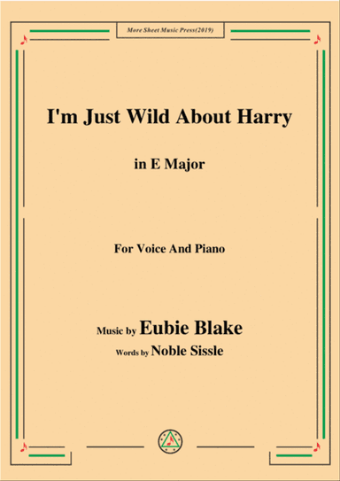 Eubie Blake-I'm Just Wild About Harry,in E Major,for Voice&Piano