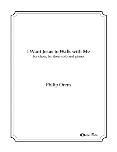 I Want Jesus to Walk With Me - choral version
