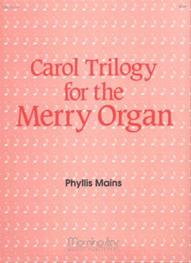 Carol Trilogy for the Merry Organ