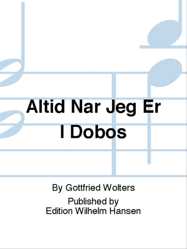 Altid Når Jeg Er I Dobos