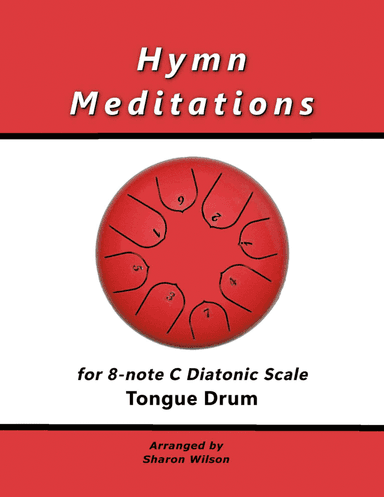 Hymn Meditations for 8-note C major diatonic scale Tongue Drums (A collection of 10 Solos and Duets)