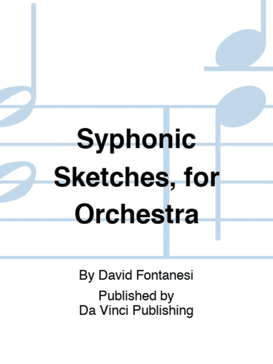 Syphonic Sketches, for Orchestra
