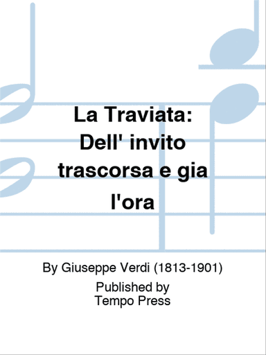 TRAVIATA, LA: Dell' invito trascorsa e gia l'ora