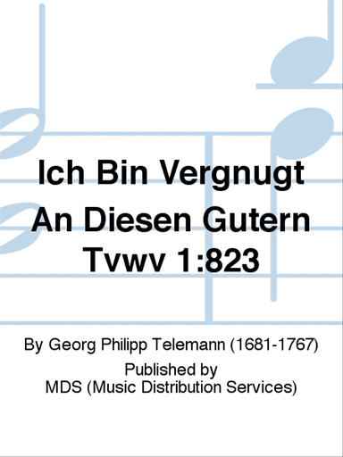 Ich bin vergnügt an diesen Gütern TVWV 1:823
