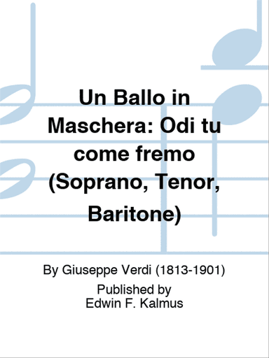 BALLO IN MASCHERA, UN: Odi tu come fremo (Soprano, Tenor, Baritone)