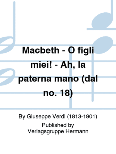 Macbeth - O figli miei! - Ah, la paterna mano (dal no. 18)
