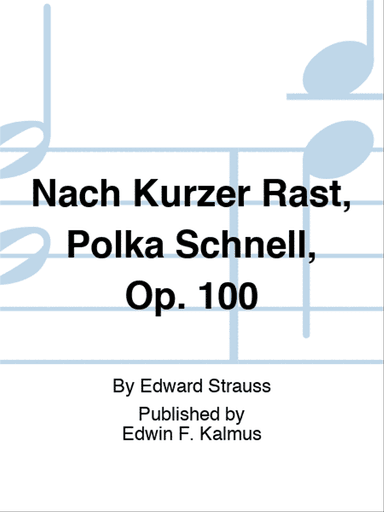 Nach Kurzer Rast, Polka Schnell, Op. 100