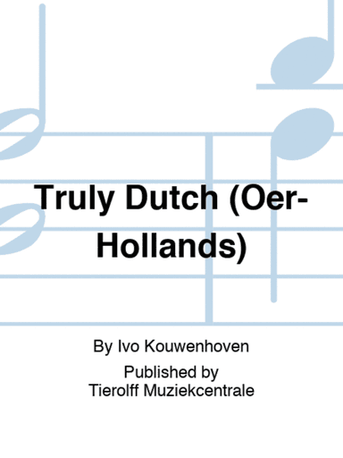 Truly Dutch (Oer-Hollands)