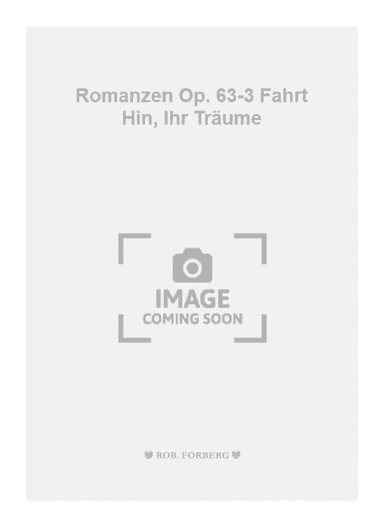 Romanzen Op. 63-3 Fahrt Hin, Ihr Träume