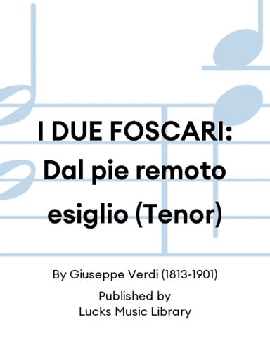 I DUE FOSCARI: Dal pie remoto esiglio (Tenor)
