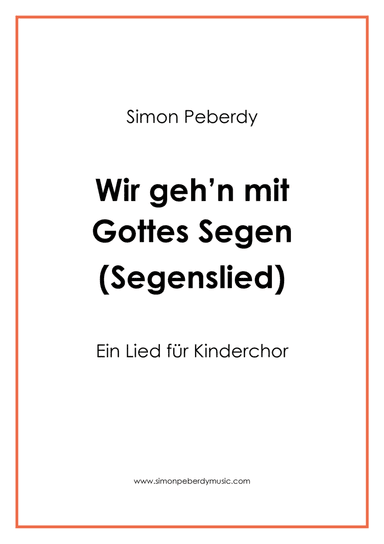Segenslied: Wir gehen mit Gottes Segen, für Kinderchor (blessing song for children's choir)