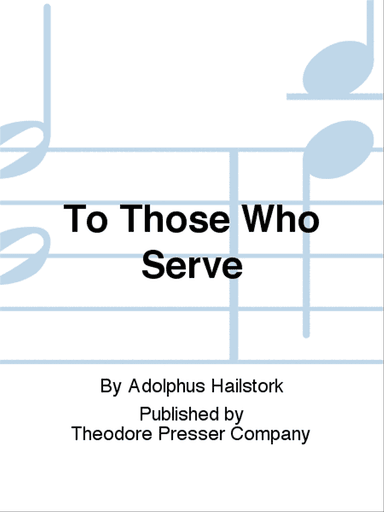 To Those Who Serve