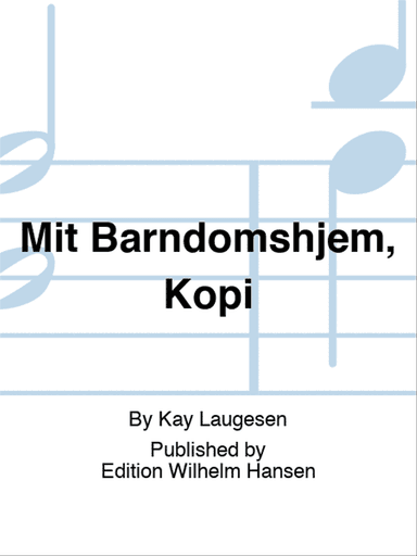 Mit Barndomshjem, Kopi