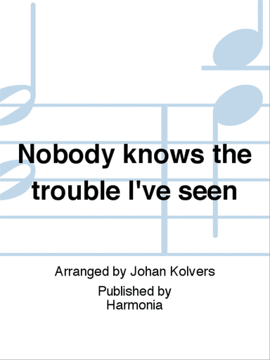 Nobody knows the trouble I've seen