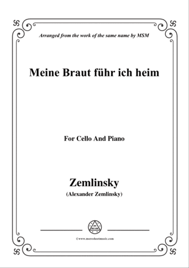 Zemlinsky-Meine Braut führ ich heim,for Cello and Piano