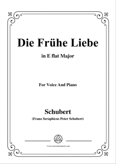 Schubert-Die Frühe Liebe,in E flat Major,for Voice&Piano