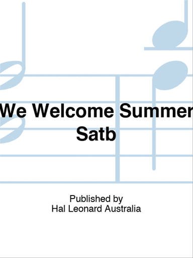 We Welcome Summer Satb