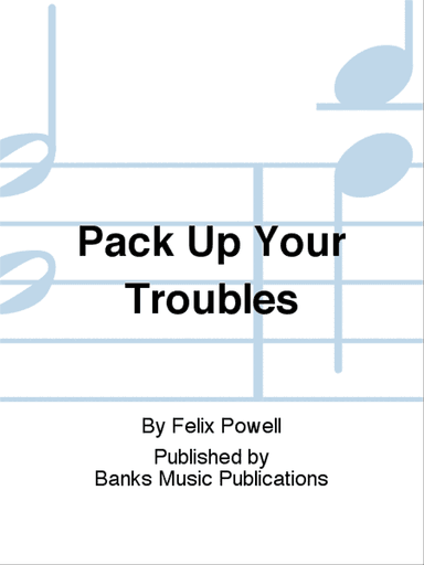 Pack Up Your Troubles