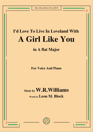 W. R. Williams-I'd Love To Live In Loveland With A Girl Like You,in A flat Major,for Voice&Piano