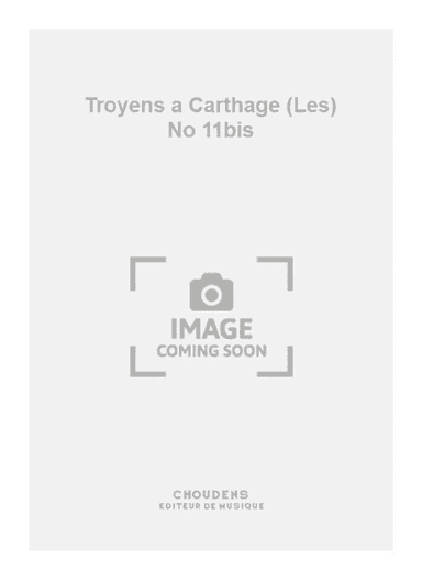 Troyens a Carthage (Les) No 11bis