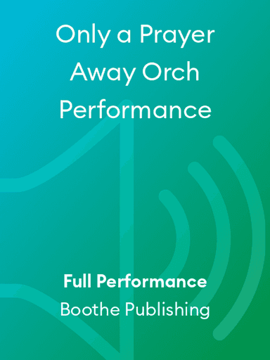 Only a Prayer Away Orch Performance