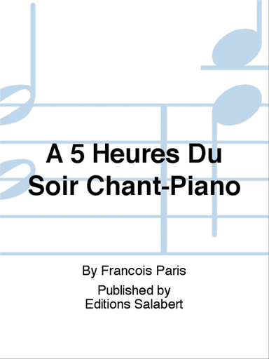 A 5 Heures Du Soir Chant-Piano