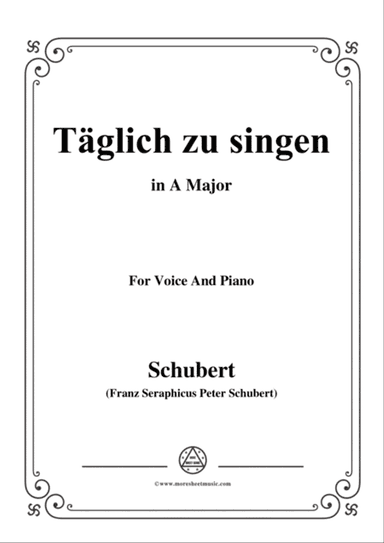Schubert-Täglich zu singen,in A Major,for Voice&Piano