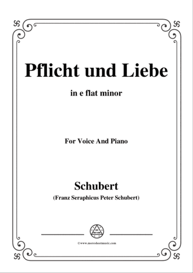 Schubert-Pflicht und Liebe,in e flat minor,for Voice and Piano