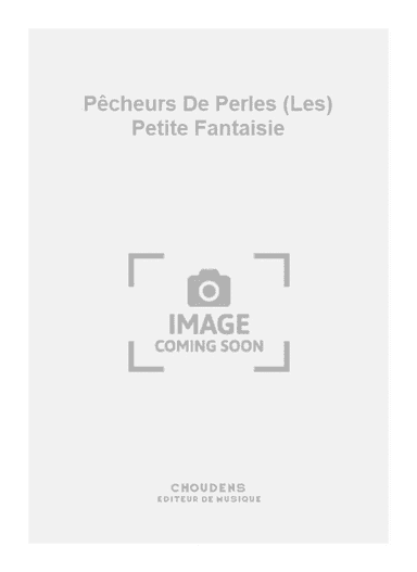 Pêcheurs De Perles (Les) Petite Fantaisie