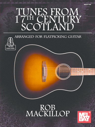 Tunes from 17th Century Scotland Arranged for Flatpicking Guitar