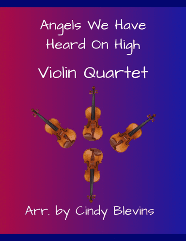 Angels We Have Heard On High, for Violin Quartet