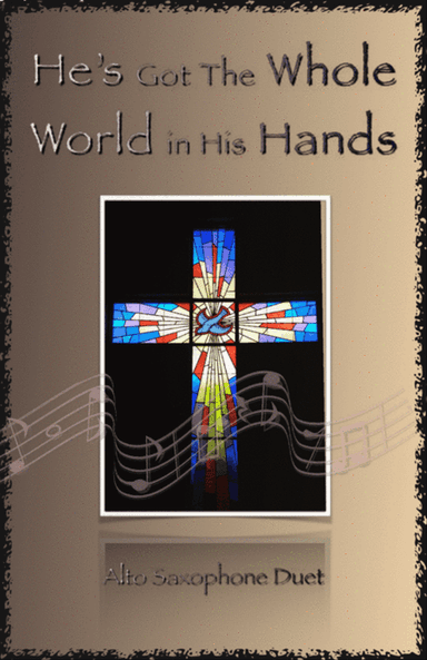 He's Got The Whole World in His Hands, Gospel Song for Alto Saxophone Duet