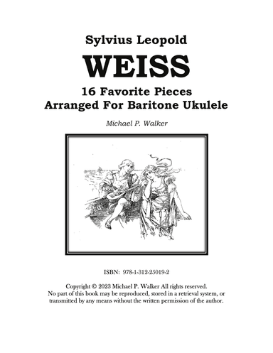 Sylvius Leopold Weiss: 16 Favorite Pieces Arranged For Baritone Ukulele