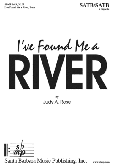 I've Found Me a River - SATB Octavo