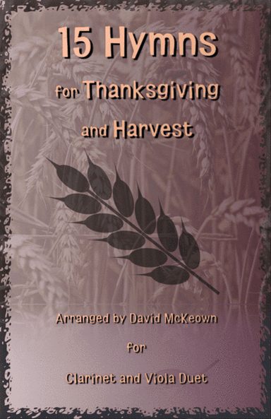 15 Favourite Hymns for Thanksgiving and Harvest for Clarinet and Viola Duet