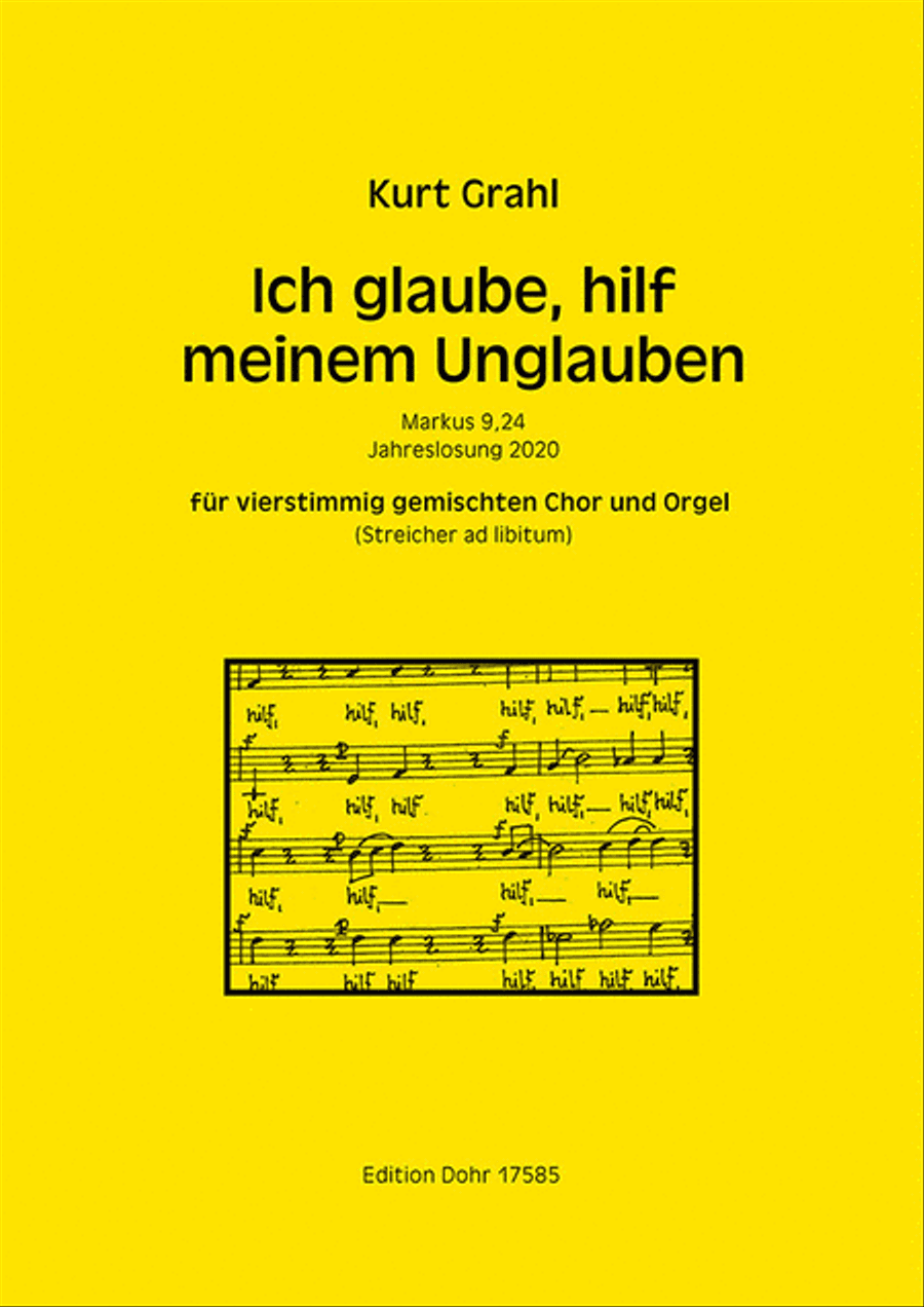 Ich glaube, hilf meinem Unglauben für 4stg. gem. Chor (Streicher ad libitum) und Orgel -Jahreslosung 2020-