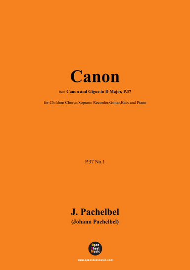 J. Pachelbel-Canon,P.37 No.1,for Children Chorus,Soprano Recorder,Guitar,Bass and Piano
