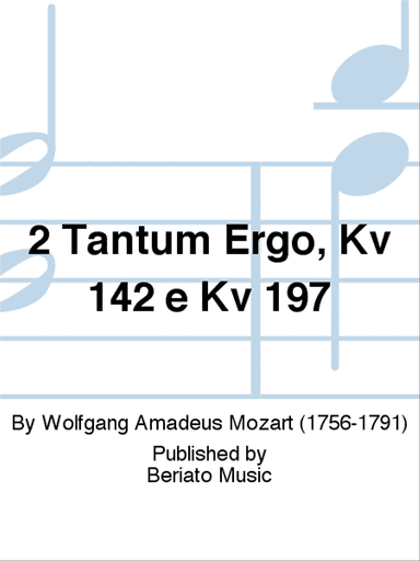 2 Tantum Ergo, Kv 142 e Kv 197