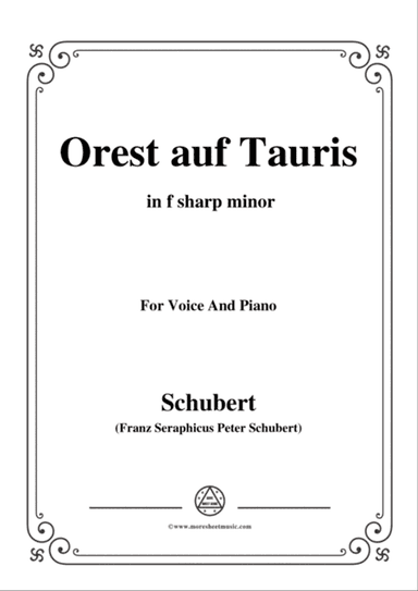Schubert-Orest auf Tauris(Orestes on Tauris),D.548,in f sharp minor,for Voice&Piano