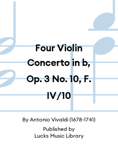 Four Violin Concerto in b, Op. 3 No. 10, F. IV/10
