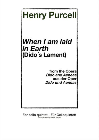 Purcell, When I am laid on earth - Dido´s Lament, from the opera Dido and Aeneas (for cello quintet