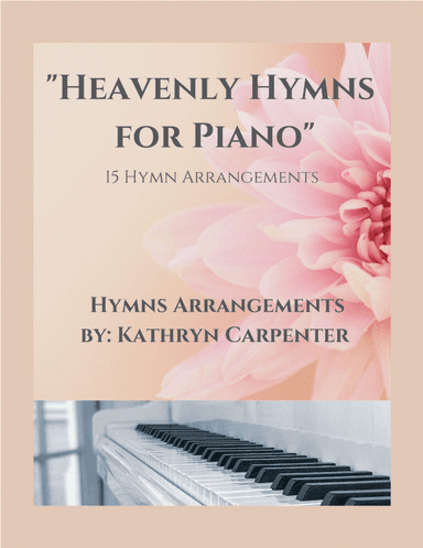 Heavenly Hymns for Piano: 15 Hymn Arrangements