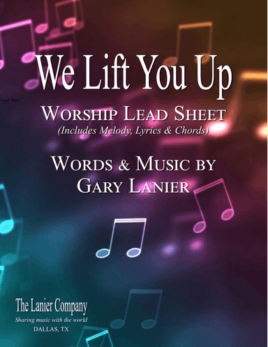 WE LIFT YOU UP, Worship Lead Sheet (Melody, Lyrics and Chords)