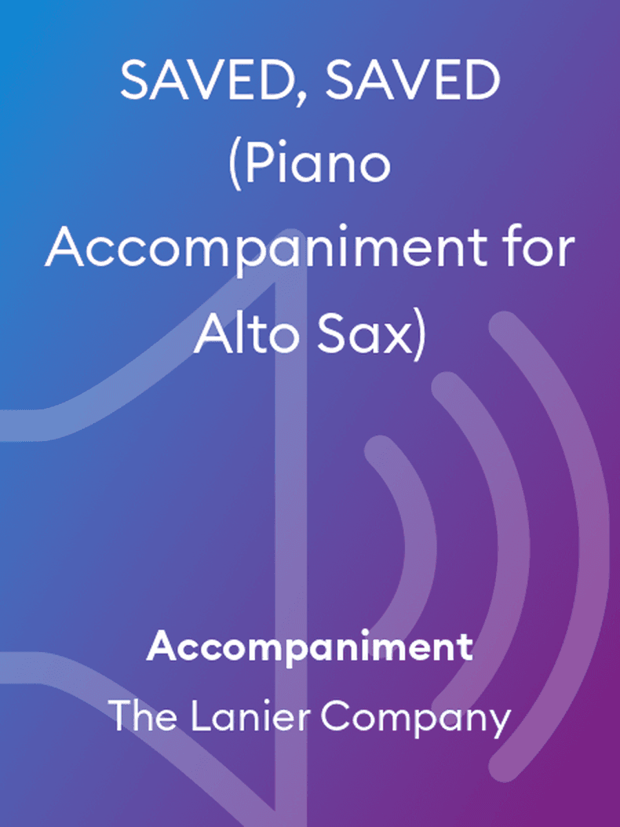 SAVED, SAVED (Piano Accompaniment for Alto Sax)