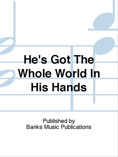 He's Got The Whole World In His Hands