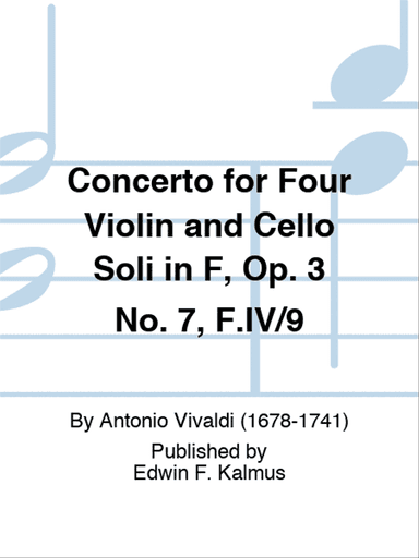 Concerto for Four Violin and Cello Soli in F, Op. 3 No. 7, F.IV/9