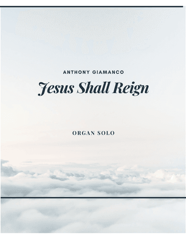 Jesus Shall Reign - Organ solo