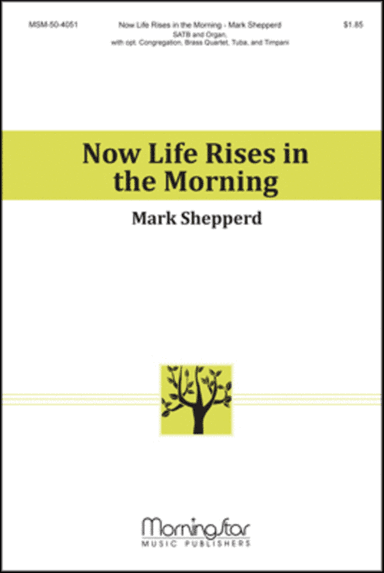 Now Life Rises in the Morning (Choral Score)